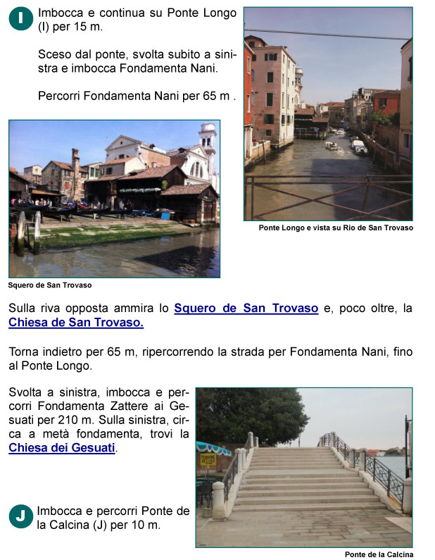 Ponte Longo, Fondamenta Nani, Chiesa e Squero di San Trovaso, Zattere, Chiesa dei Gesuati, Ponte della Calcina