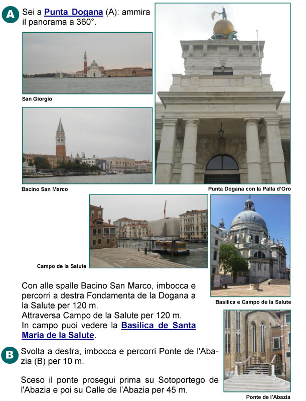 Punta Dogana, Canal Grande, Bacino San Marco, laguna di Venezia, Canale della Giudecca, Fondamenta della Dogana alla Salute, Campo 
e Basilica della Salute, Ponte dell'Abazia