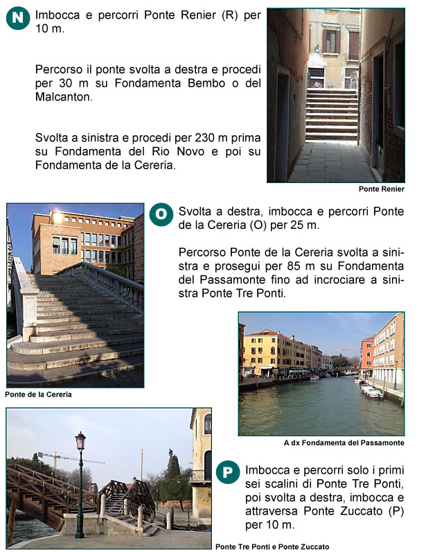 Ponte Renier, Fondamenta Bembo o Malcanton, Rio Novo, Fondamenta e Ponte della Cereria, Fondamenta Passamonte, Tre Ponti, Ponte Zuccato