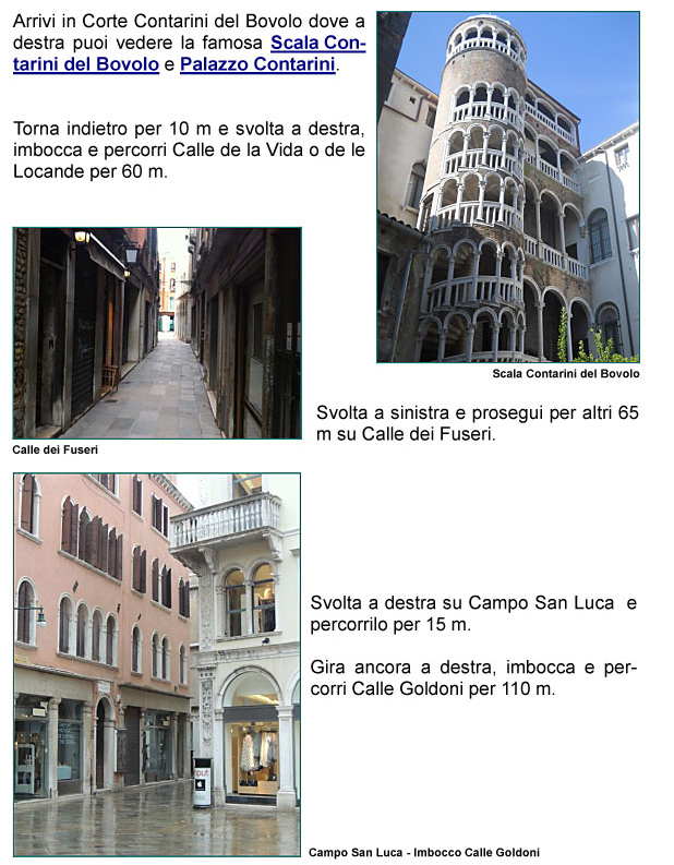 Corte Contarini del Bovolo, Scala del Bovolo, Palazzo Contarini, Calle della Vida o delle Locande, Calle dei Fuseri, Campo San Luca, 
Calle Goldoni