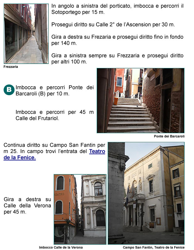 Porticato di San Marco, Calle Seconda dell'Ascensione, ponte dei Barcaroli, Frezzaria, Campo san Fantin, Teatro della Fenice, rogo 
del teatro, Calle della Verona