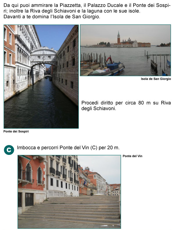 Ponte della Paglia, Palazzo Ducale, Palazzo delle Prigioni, Ponte dei Sospiri, Bacino San Marco, Isola di San Giorgio, Laguna, Ponte 
del Vin, Riva deglki Schiavoni