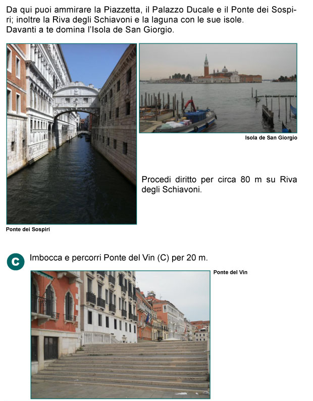 Ponte della Paglia, Palazzo Ducale, Palazzo delle Prigioni, Ponte dei Sospiri, Bacino San Marco, Isola di San Giorgio, Laguna, Ponte 
del Vin, Riva deglki Schiavoni