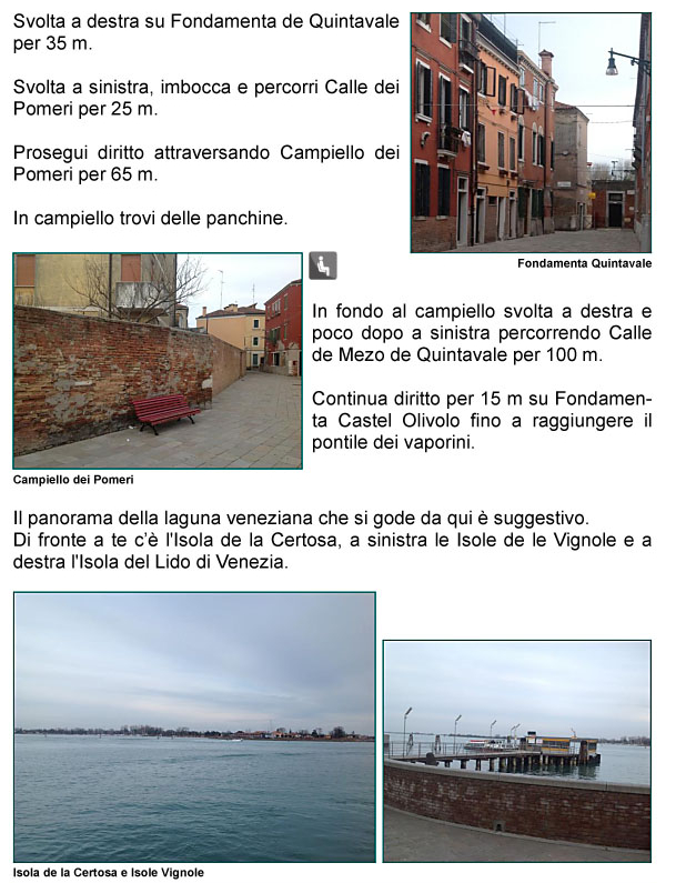 Fondamenta de Quintavale, Calle e Campiello dei Pomeri, Calle de Mezo, Fondamenta Castel Olivolo, Laguna, Panorama, Isola della Certosa, 
Isole Vignole, Isola del Lido