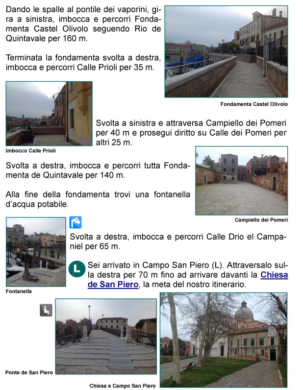 Fondamenta Castel Olivolo, panorama, laguna, Calle e Campiello dei Pomeri, Fondamenta de Quintavale, Calle Drio el Campaniel, Campo 
San Piero, Basilica e Ponte di San Piero