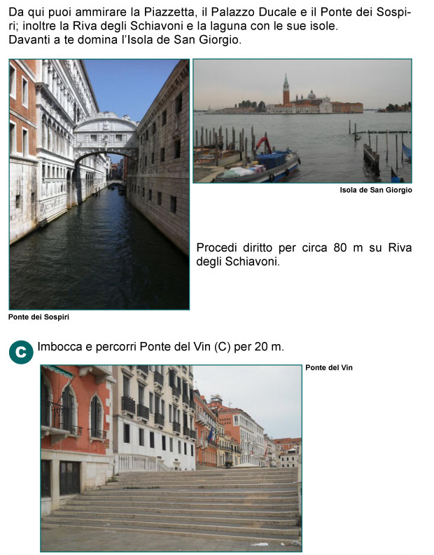 Ponte della Paglia, Palazzo Ducale, Palazzo delle Prigioni, Ponte dei Sospiri, Bacino San Marco, Isola di San Giorgio, Laguna, Ponte 
del Vin, Riva deglki Schiavoni