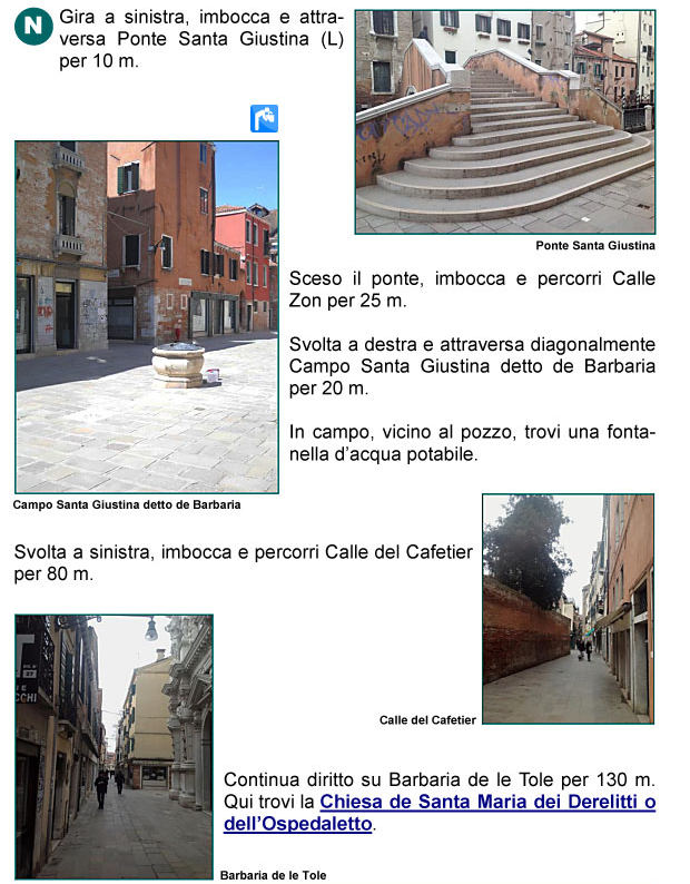 Ponte Santa Giustina, Calle Zon, Campo Santa Giustina detto di Barbaria, Calle del Cafetier, Barbaria delle Tole, Chiesa di Santa 
Maria dei Derelitti o dell'Ospedaletto