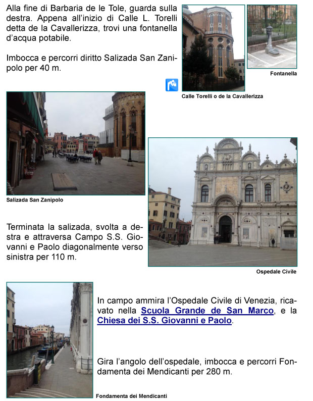 Calle L. Torelli o della Cavallerizza, Salizada San Zanipolo, Campo Santi Giovanni e Paolo, Ospedale Civile, Chiesa dei Santi Giovanni 
e Paolo, Scuola Grande di San Marco, Fondamenta dei Mendicanti