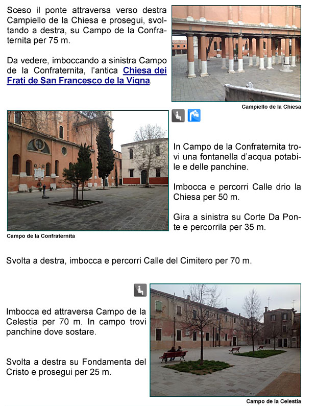 Campiello della Chiesa, Campo della Confraternita, Calle drio la Chiesa, Corte Da Ponte, Calle del Cimitero, Campo della Celestia, 
Fondamenta del Cristo