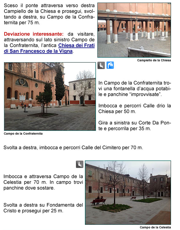 Campiello della Chiesa, Campo della Confraternita, Calle drio la Chiesa, Corte Da Ponte, Calle del Cimitero, Campo della Celestia, 
Fondamenta del Cristo