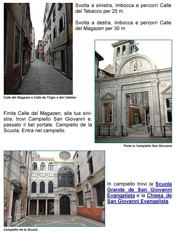 Calle del Tabacco, Calle del Magazen, Campiello San Giovanni, Campiello de la Scuola, Scuola Grande di San Giovanni Evangelista, Chiesa 
di San Giovanni Evangelista